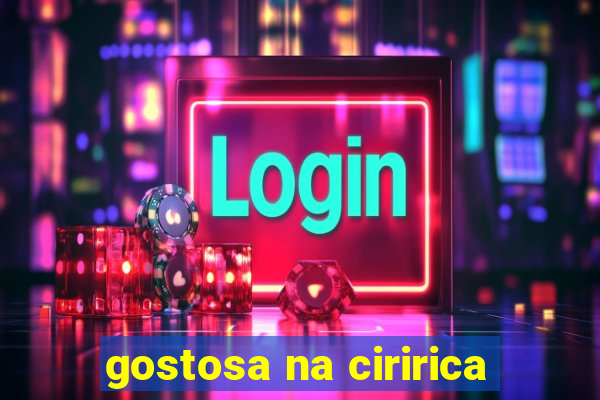 gostosa na ciririca